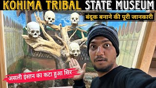 Exploring Nagaland State Museum Real Human Skull amp DIY Real Gun Kohima Full Tour Info [upl. by Imorej]