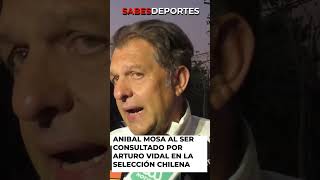 ANIBAL MOSA al ser consultado por ARTURO VIDAL en la selección chilena colocolo arturovidal [upl. by Nataline947]