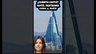 108🇪🇸🇰🇵 Hotel Fantasma Pyong Yang Corea del Norte Ryugyong Hotel en 1 minuto ¿Cuánto Costó short [upl. by Oir976]