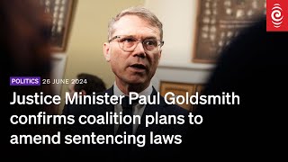 Justice Minister Goldsmith confirms coalition plans to amend sentencing laws  26 June 2024  RNZ [upl. by Eitsirc555]