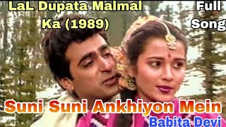 Suni Suni Ankhiyon MeinLaL Dupata Malmal Ka 1989GulshanViverlyUditAnuradhaBabita Devi [upl. by Rickert]