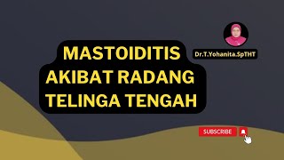 Mastoiditis Akibat Radang Telinga Tengah DrTYohanitaSpTHT [upl. by Duffy]