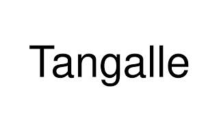 How to Pronounce Tangalle Sri Lanka [upl. by Hsejar]