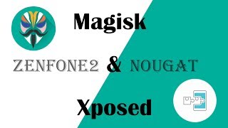 Zenfone2 Nougat Install Magisk amp Xposed [upl. by Henebry]