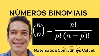 NÃšMEROS BINOMIAIS SUAS CONSEQUÃŠNCIAS E PROPRIEDADES BINÃ”MIO DE NEWTON [upl. by Adnauqal344]