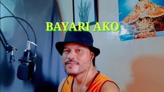 BAYARI AKO Parody song of Mibalik Ako by Noel Smets [upl. by Marcos205]