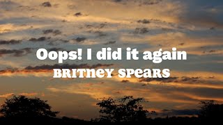 Oops I Did It Again  Britney Spears Lyrics [upl. by Massiw]