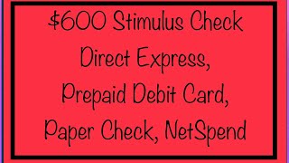 600 Stimulus Check for Direct Express PrePaid Debit Card Paper Check Bank Account NetSpend [upl. by Melloney]