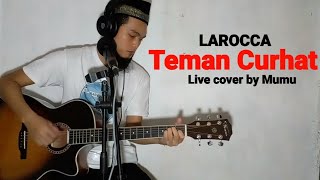 Teman Curhat  Larocca  live cover by Mumu [upl. by Divan739]