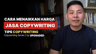 Cara MENAIKKAN HARGA Jasa Copywriting  Tips Copywriter [upl. by Nirrol75]