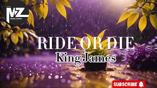 Ride or Die  King James [upl. by Showker608]