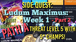 MCOC  Side Quest  Ludum Maximus  Week 1  Part 2 Path A  Threat Level 5 Full Run with 5 Stars [upl. by Aya]