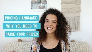 Pricing handmade why you need to raise your prices [upl. by Emelyne377]