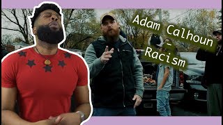 Adam Calhoun  quotRacismquot Wooooow  Reaction [upl. by Bruni]