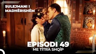 Sulejmani i Madherishem  Episodi 49 Me Titra Shqip [upl. by Yllier]