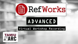 Refworks Advanced  TAMIU ARC  Professional Development Workshop Recording [upl. by Gavriella452]