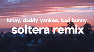 Soltera Remix ‒ Lunay x Daddy Yankee x Bad Bunny Letra  Lyrics [upl. by Enirehtac]