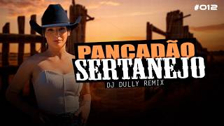 MEGA PANCADÃO SERTANEJO  PLAYLIST SERTANEJO REMIX 2024  By DJ DJ DULLY  12 [upl. by Inod]