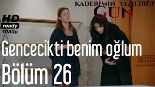 Kaderimin Yazıldığı Gün 26 Bölüm  Gencecikti Benim Oğlum [upl. by Recneps]