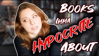 BOOKS IM A HYPOCRITE ABOUT [upl. by Samuele361]