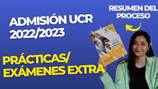 Admisión UCR 20222023 Resumen del Proceso Prácticas Exámenes Extra [upl. by Willetta]