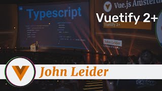 John Leider  Vuetify 2  Vuejs Amsterdam 2020 [upl. by Phillipp]