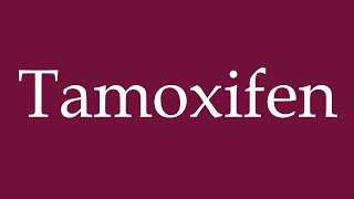 How to Pronounce Tamoxifen Correctly in German [upl. by Dimo]