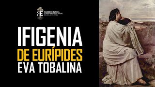 quotIfigeniaquot de Eurípides joya de la Tragedia Griega por Eva Tobalina [upl. by Goldston]