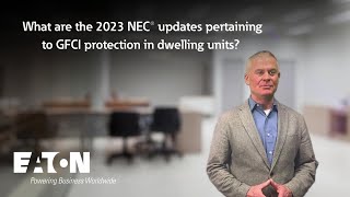 What are the 2023 NEC updates pertaining to GFCI protection in dwelling units Eaton explains [upl. by Weixel]