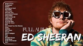 Ed Sheeran Playlist 2024  Best Songs Collection Full Album  The Best Of Ed Sheeran  Greatest Hits [upl. by Strepphon642]