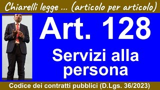 Codice dei contratti art 128 Servizi alla persona [upl. by Leirea]