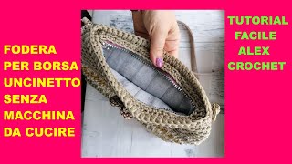 FODERA VELOCE FACILE PER BORSA UNCINETTO senza macchina da cucire TUTORIAL Alex Crochet [upl. by Ammej]