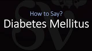 How to Pronounce Diabetes Mellitus CORRECTLY [upl. by Publea]