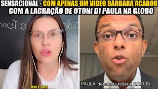 BÁRBARA ‘TE ATUALIZEI’COM APENAS UM VÍDEO ACABA COM A LACRAÇÃO DE OTONI DI PAULA NA GLOBO [upl. by Euqirrne805]