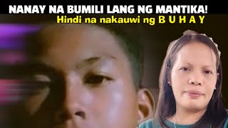 NANAY NA BUMILI LANG NG MANTIKAHINDI NAKAUWI NG BUHAY [upl. by Eah]