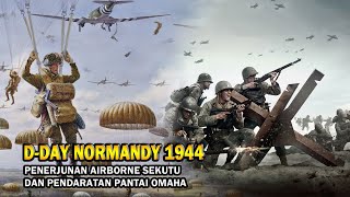 D Day 1944 Kronologi Invasi Normandia Prancis  Penerjunan Airborne dan Pendaratan Pantai Omaha [upl. by Latrice]