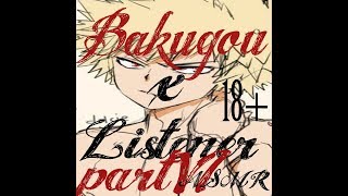 Bakugou x Listener ASMR pt 4 My Hero Academia Spicy [upl. by Eissalc]