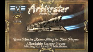 EVE ONLINE ARBITRATOR Cruiser  Complete Fitting Guide for New player doing level 1 and 2 Missions [upl. by Leelaj671]