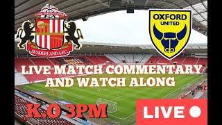 SUNDERLAND V OXFORD UNITED LIVE MATCH COMMENTARY AND WATCH ALONG [upl. by Oeht]