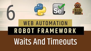 Part6 Waits amp TimeOuts in Robot Framework  Selenium Speed  Selenium Timeout  Implicit wait [upl. by Woodruff]