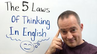 The 5 Laws Of Thinking In English How Natives Develop Fluent Speech [upl. by Shushan]