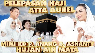 ATTA AUREL HAJI MIMI KD P ANANG B ASHANTY NANGIS KEJER [upl. by Alor170]