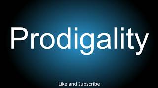 How to correctly pronounce  Prodigality [upl. by Latouche]