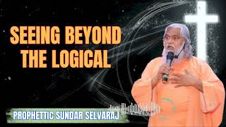 Seeing Beyond The Logical  Sadhu Sundar Selvaraj Ministries [upl. by Iuqcaj]