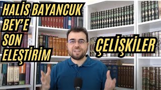 Halis Bayancuk Beye Son Eleştirim Çelişkiler [upl. by Demmy]