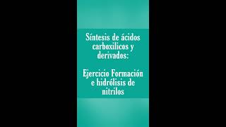 Ejercicio Formación e Hidrólisis de nitrilos [upl. by Agathe]