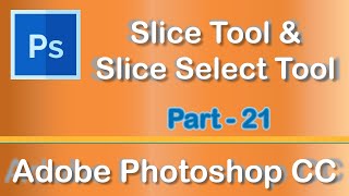 Slice Tool and Slice Select Tool  Adobe Photoshop CC 2019 [upl. by Rennie]