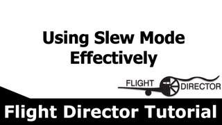 FSX  Using Slew Mode Effectively  Flight Director Tutorial [upl. by Anceline955]