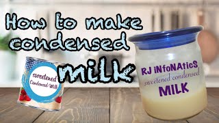 How to Make Home made Condensed Milk  Sweetened Condensed Milk  RJ infonatics  RJ informatics [upl. by Resee]