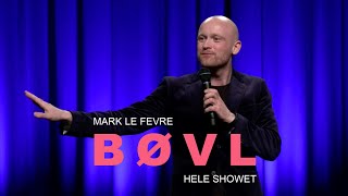 Mark le Fevre Bøvl  Hele Showet [upl. by Georg]